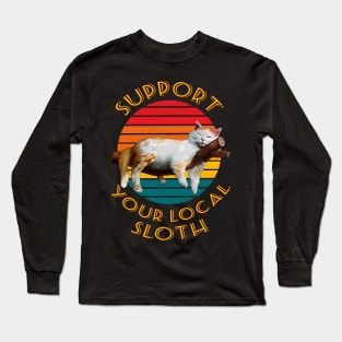 Support your local sloth Long Sleeve T-Shirt